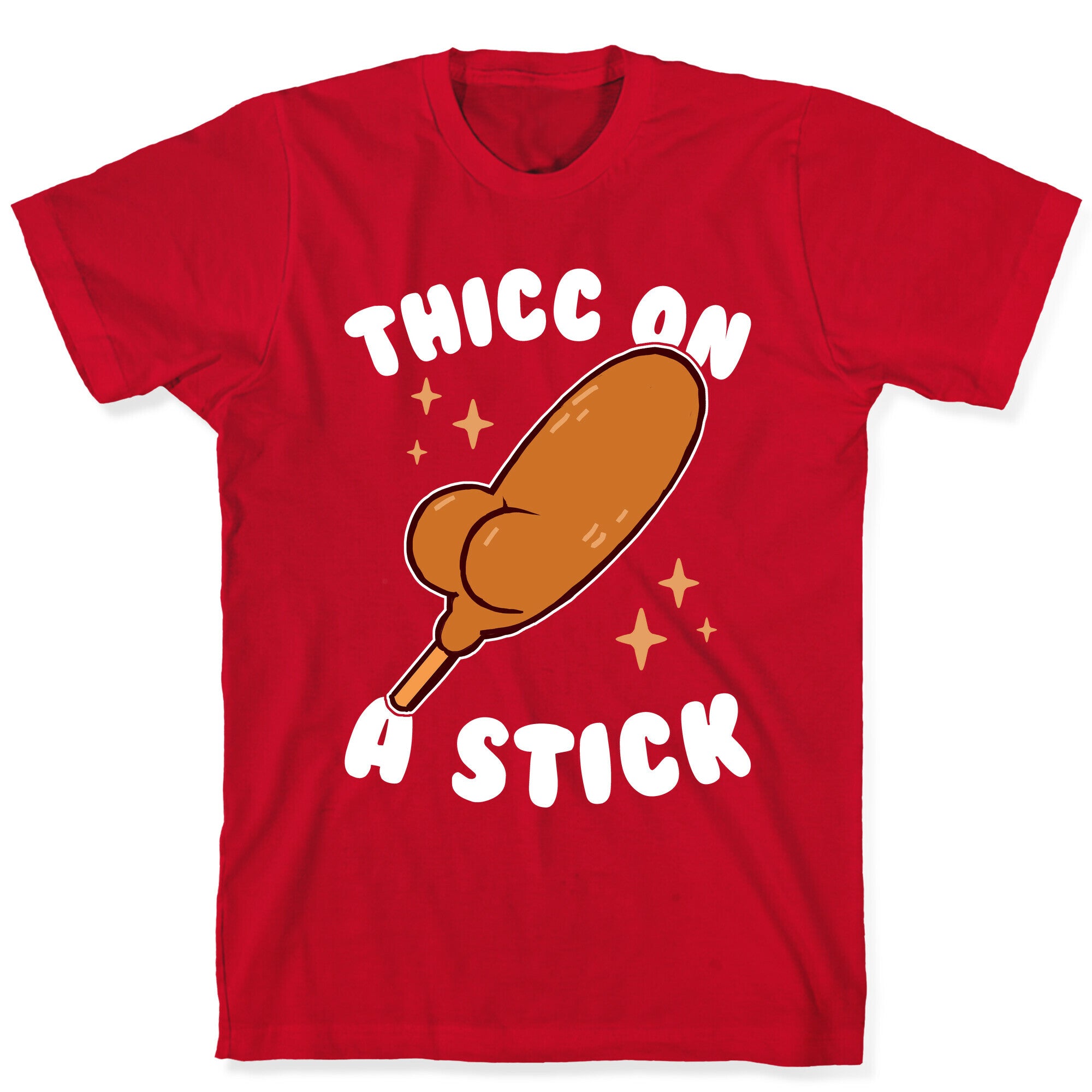 Thicc On A Stick T-Shirt